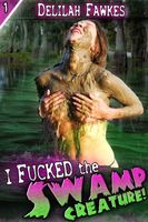 I F*cked the Swamp Creature!