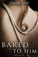 Bared to Him, Book #3