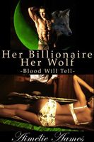 Her Billionaire, Her Wolf--Blood Will Tell