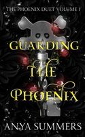 Guarding The Phoenix Volume 1